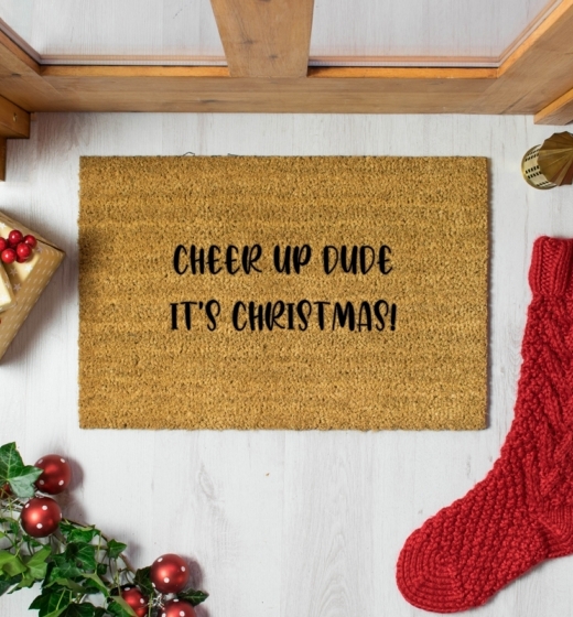 Cheer up dude it's Christmas Doormat