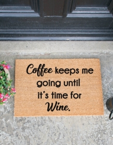 Coffee Keeps Me Going Until It's Time For Wine 