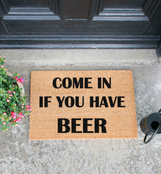 Come again and bring beer doormat