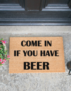 Come again and bring beer doormat