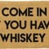 Come in if You Have Whiskey Doormat 