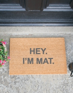 Hey I'm Mat Grey Doormat 