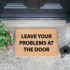 Leave your problems at the door doormat