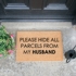 Please Hide All Parcels From My Husband Doormat 