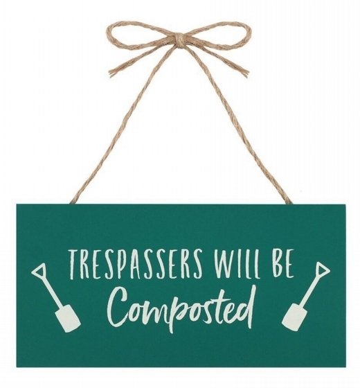 Trespassers Will Be Composted Hanging Sign