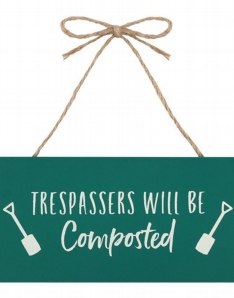 Trespassers Will Be Composted Hanging Sign